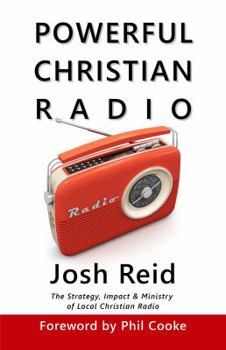 Paperback Powerful Christian Radio: The Strategy, Impact & Ministry of Local Christian Radio Book