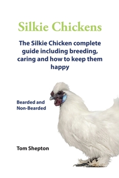 Paperback Silkie Chickens A Complete Guide To Caring And Breeding. Book