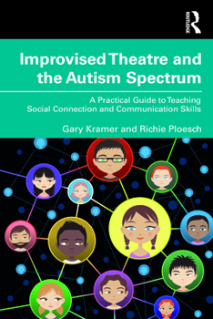 Paperback Improvised Theatre and the Autism Spectrum: A Practical Guide to Teaching Social Connection and Communication Skills Book