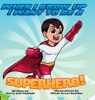 Hardcover When I Grow Up I Want to Be a Superhero! Book