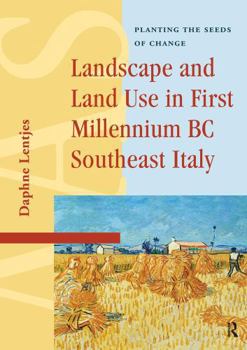 Landscape and Land Use in First Millennium BC Southeast Italy: Planting the Seeds of Change