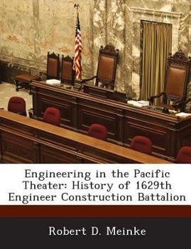 Paperback Engineering in the Pacific Theater: History of 1629th Engineer Construction Battalion Book