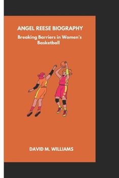 Paperback Angel Reese Biography: Breaking Barriers in Women's Basketball Book