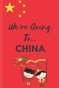 Paperback We're Going To China: China Gifts: Travel Trip Planner: Blank Novelty Notebook Gift: Lined Paper Paperback Journal Book