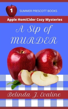 A Sip of Murder (Apple HomiCider Cozy Mysteries) - Book #1 of the Apple Homicider