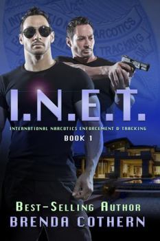 I.N.E.T.: International Narcotics Enforcement & Tracking - Book #1 of the I.N.E.T.: International Narcotics Enforcement & Tracking