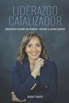 Paperback Liderazgo Catalizador: Descubre el poder de inspirar, cocrear y crecer juntos [Spanish] Book