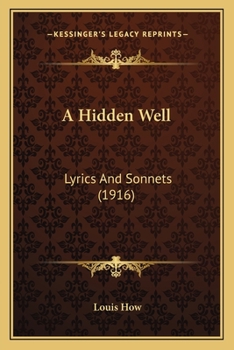 Paperback A Hidden Well: Lyrics And Sonnets (1916) Book