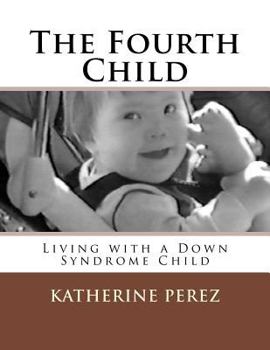Paperback The Fourth Child: Living with a Down Syndrome Child Book