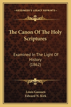 Paperback The Canon Of The Holy Scriptures: Examined In The Light Of History (1862) Book