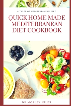 Paperback Quick Home Made Mediterranean Diet Cookbook: Authentic Mediterranean Diet Cookbook Book