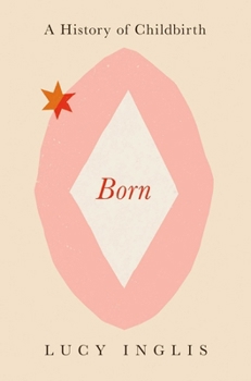 Hardcover Born: A History of Childbirth Book