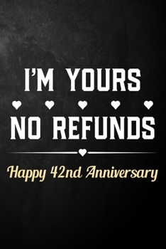 Paperback I'm Yours No Refunds Happy 41st Anniversary: Funny 41st Wedding Anniversary Journal / Notebook / Hilarious 41 Years Together Gift ( 6 x 9 - 120 Blank Book