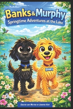 Banks & Murphy: Springtime Adventures at the Lake (The Adventures of Banks & Murphy)