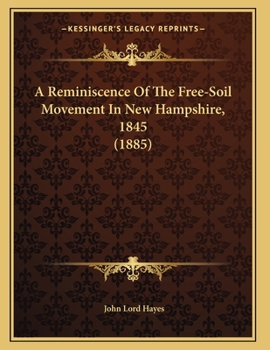 Paperback A Reminiscence Of The Free-Soil Movement In New Hampshire, 1845 (1885) Book