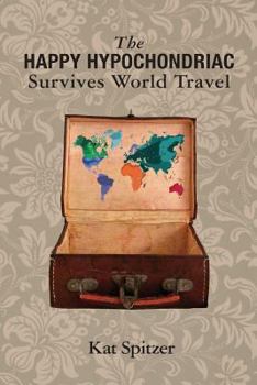 Paperback The Happy Hypochondriac Survives World Travel Book