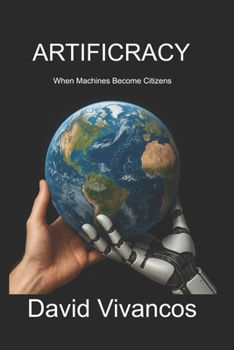 Paperback Artificracy: When Machines Become Citizens. Book