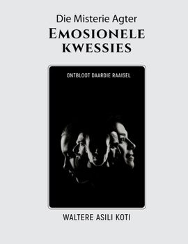 Paperback Die Misterie Agter Emosionele kwessies: Ontbloot daardie raaisel [Afrikaans] Book