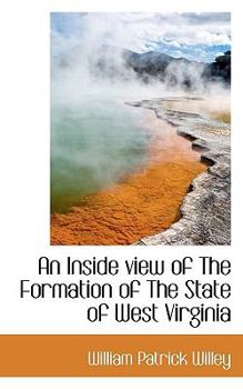 Paperback An Inside View of the Formation of the State of West Virginia Book