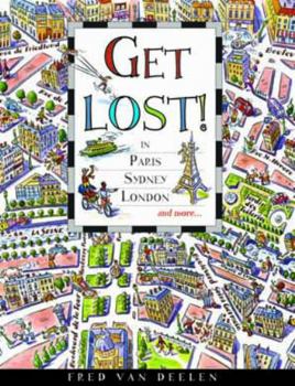 Paperback Get Lost!: In Paris, Sydney, London and More . . . Book