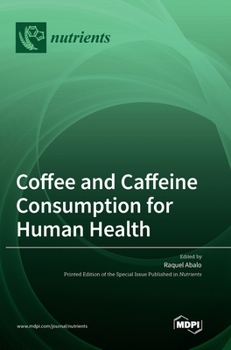Hardcover Coffee and Caffeine Consumption for Human Health Book