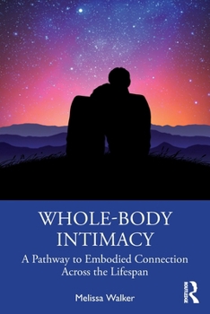 Paperback Whole-Body Intimacy: Somatic-Concentric Sex Therapy for Meaningful Connection Book