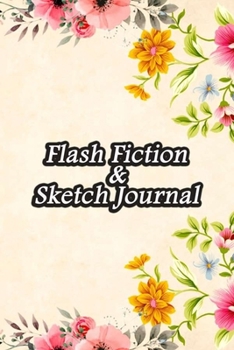 Paperback Flash Fiction & Sketch Journal: Write & Create Story Workbook with Flash Fiction and Sketch Page Book For Creative Writing and Drawing for Writers - F Book