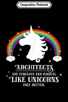 Composition Notebook: Architect Fabulous Magical Like Unicorns Funny Rainbow  Journal/Notebook Blank Lined Ruled 6x9 100 Pages