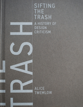 Hardcover Sifting the Trash: A History of Design Criticism Book