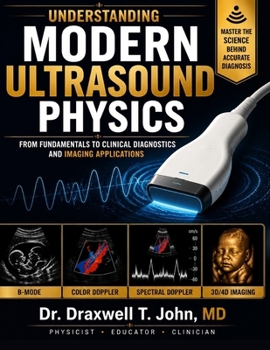 Paperback Understanding Modern Ultrasound Physics: From Fundamentals to Clinical Diagnostics and Imaging Applications Book