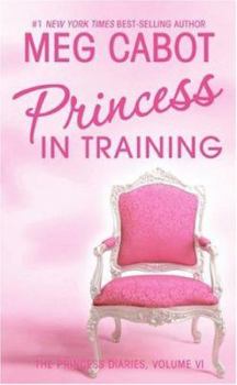 Princess in Training - Book #6 of the Princess Diaries