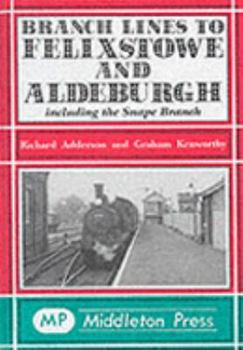 Hardcover Branch Lines to Felixstowe and Aldeburgh Book