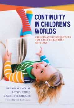 Paperback Continuity in Children's Worlds: Choices and Consequences for Early Childhood Settings Book