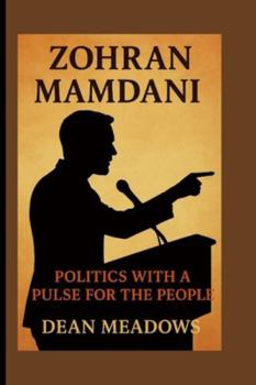 Paperback Zohran Mamdani: Politics with a Pulse for the People Book