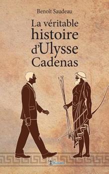 Paperback La véritable histoire d'Ulysse Cadenas [French] Book