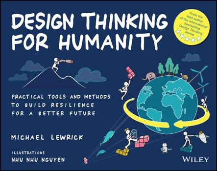 Paperback Design Thinking for Humanity: Practical Tools and Methods to Build Resilience for a Better Future Book
