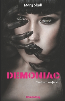 Demoniac: Teuflisch verführt (Höllisch-Himmlisch) (German Edition)