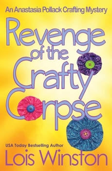 Revenge of the Crafty Corpse - Book #3 of the Anastasia Pollack Crafting Mysteries