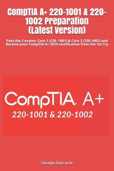 Paperback CompTIA A+ 220-1001 & 220-1002 Preparation (Latest Version): Pass the 2 exams: Core 1 (220- 1001) & Core 2 (220-1002) and Receive your CompTIA A+ 2019 Book