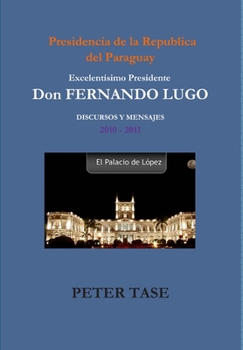 Hardcover "DISCURSOS Y MENSAJES" Excelentísimo Presidente DON FERNANDO LUGO [Spanish] Book