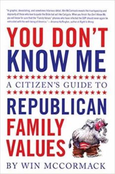 Paperback You Don't Know Me: A Citizen's Guide to Republican Family Values Book