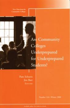 Are Community Colleges Underprepared for Underprepared Students?: New Directions for Community Colleges, No. 144 (J-B CC Single Issue Community Colleges)