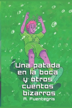 Paperback Una patada en la boca y otros cuentos bizarros [Spanish] Book