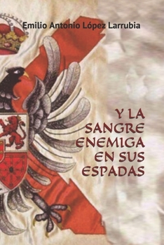 Paperback Y La Sangre Enemiga En Sus Espadas [Spanish] Book