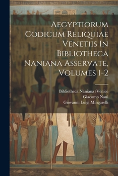 Paperback Aegyptiorum Codicum Reliquiae Venetiis In Bibliotheca Naniana Asservate, Volumes 1-2 [French] Book