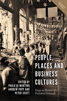 People, Places and Business Cultures: Essays in Honour of Francesca Carnevali - Book  of the People, Markets, Goods: Economies and Societies in History
