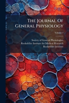 Paperback The Journal Of General Physiology; Volume 4 Book