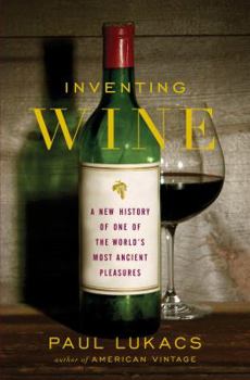 Hardcover Inventing Wine: A New History of One of the World's Most Ancient Pleasures Book
