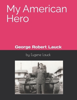 Paperback My American Hero: George Robert Lauck Book