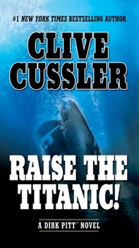 Raise the Titanic! - Book #4 of the Dirk Pitt